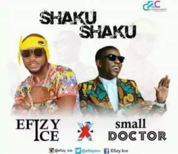 Efizy Ice - Shaku Shaku Ft. Small Doctor